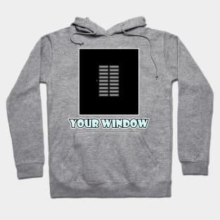 Your Window Hoodie